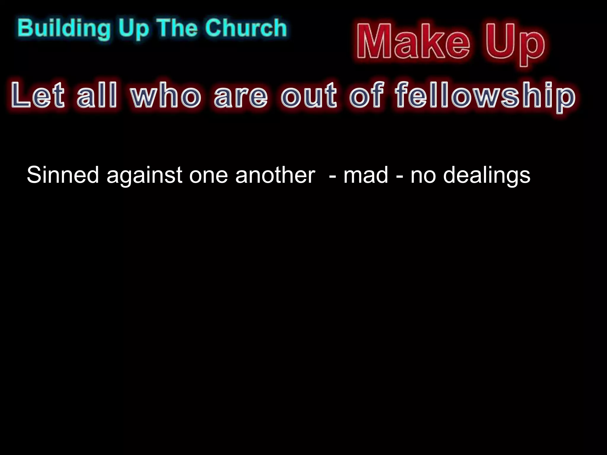 Sinned against one another - mad - no dealings
 