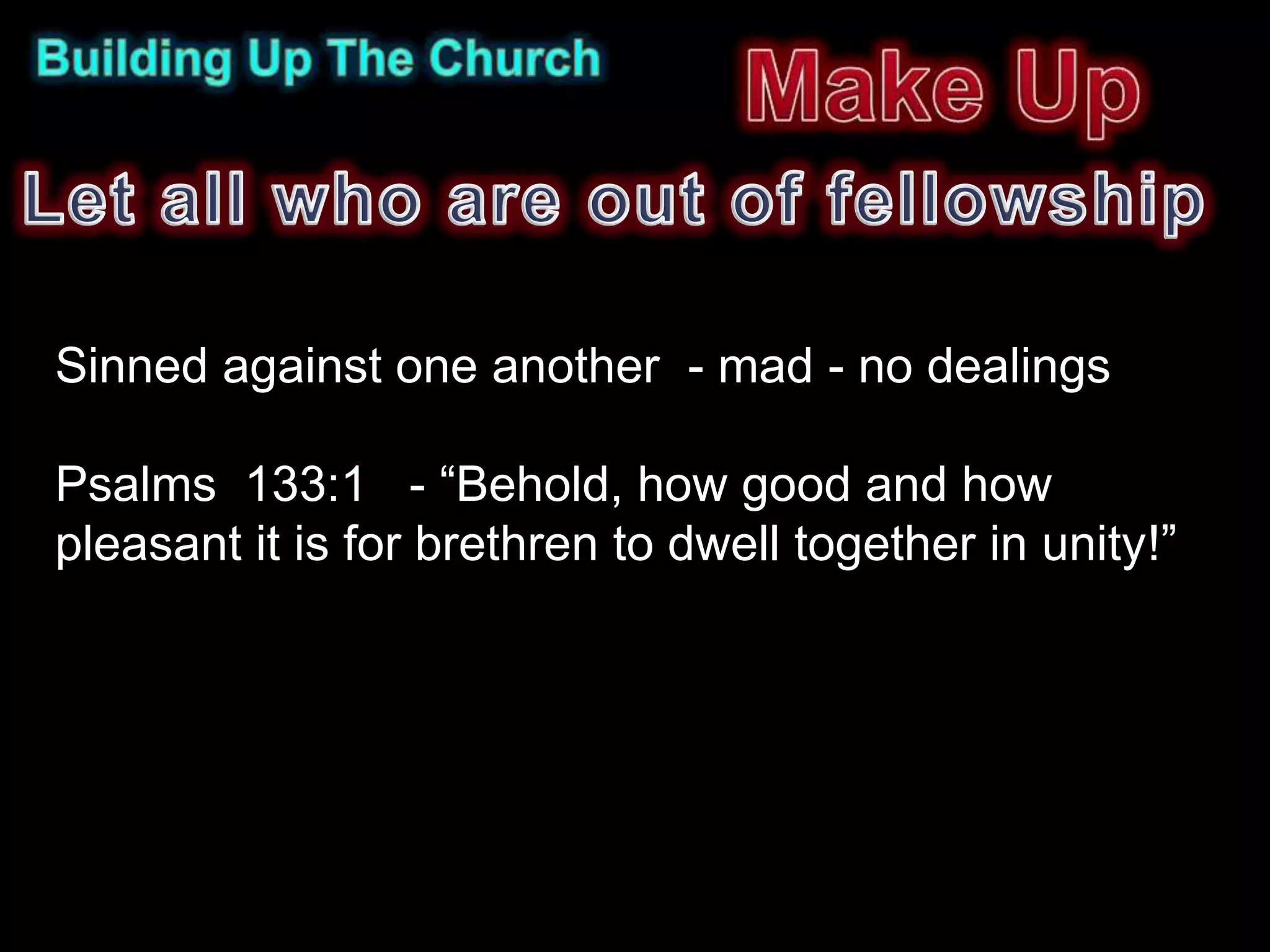 Sinned against one another - mad - no dealings

Psalms 133:1 - “Behold, how good and how
pleasant it is for brethren to dwell together in unity!”
 