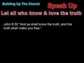 John 8:32 “And ye shall know the truth, and the
truth shall make you free.”
 
