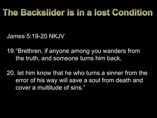 James 5:19-20 NKJV

19.“Brethren, if anyone among you wanders from
   the truth, and someone turns him back,

20. let him know that he who turns a sinner from the
   error of his way will save a soul from death and
   cover a multitude of sins.”
 