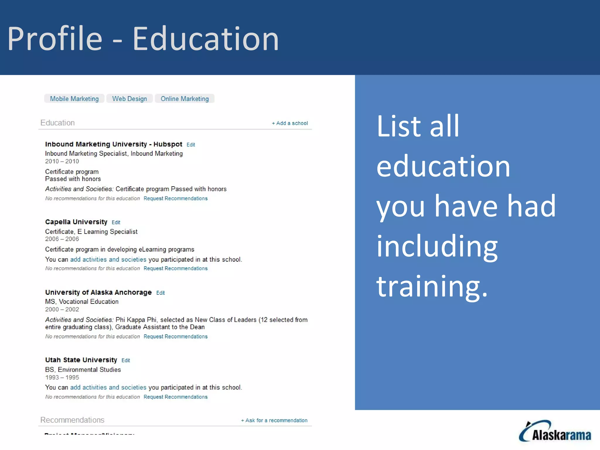 Profile - Education List all education you have had including training. 