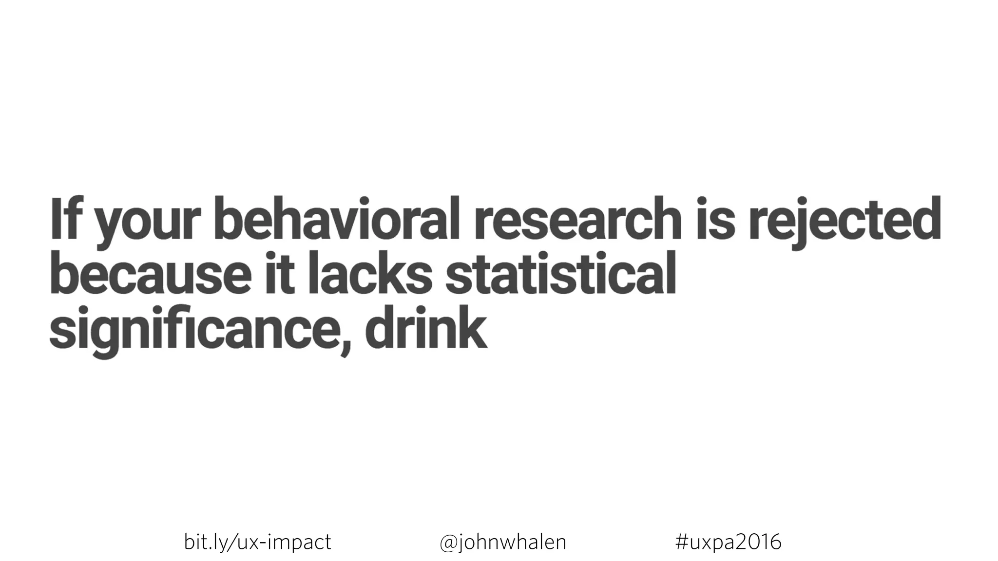 bit.ly/ux-impact #uxpa2016@johnwhalen
 