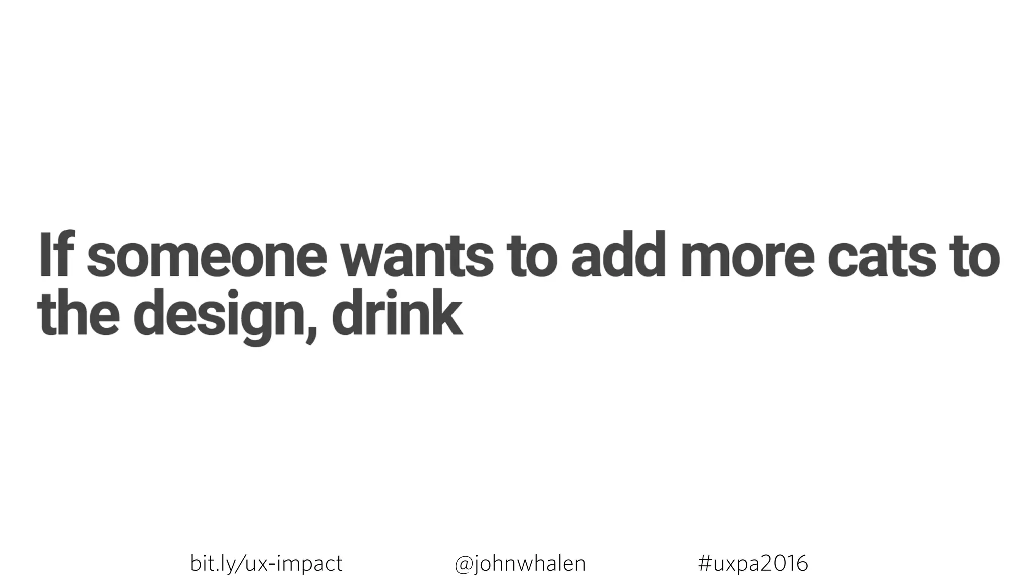 bit.ly/ux-impact #uxpa2016@johnwhalen
 