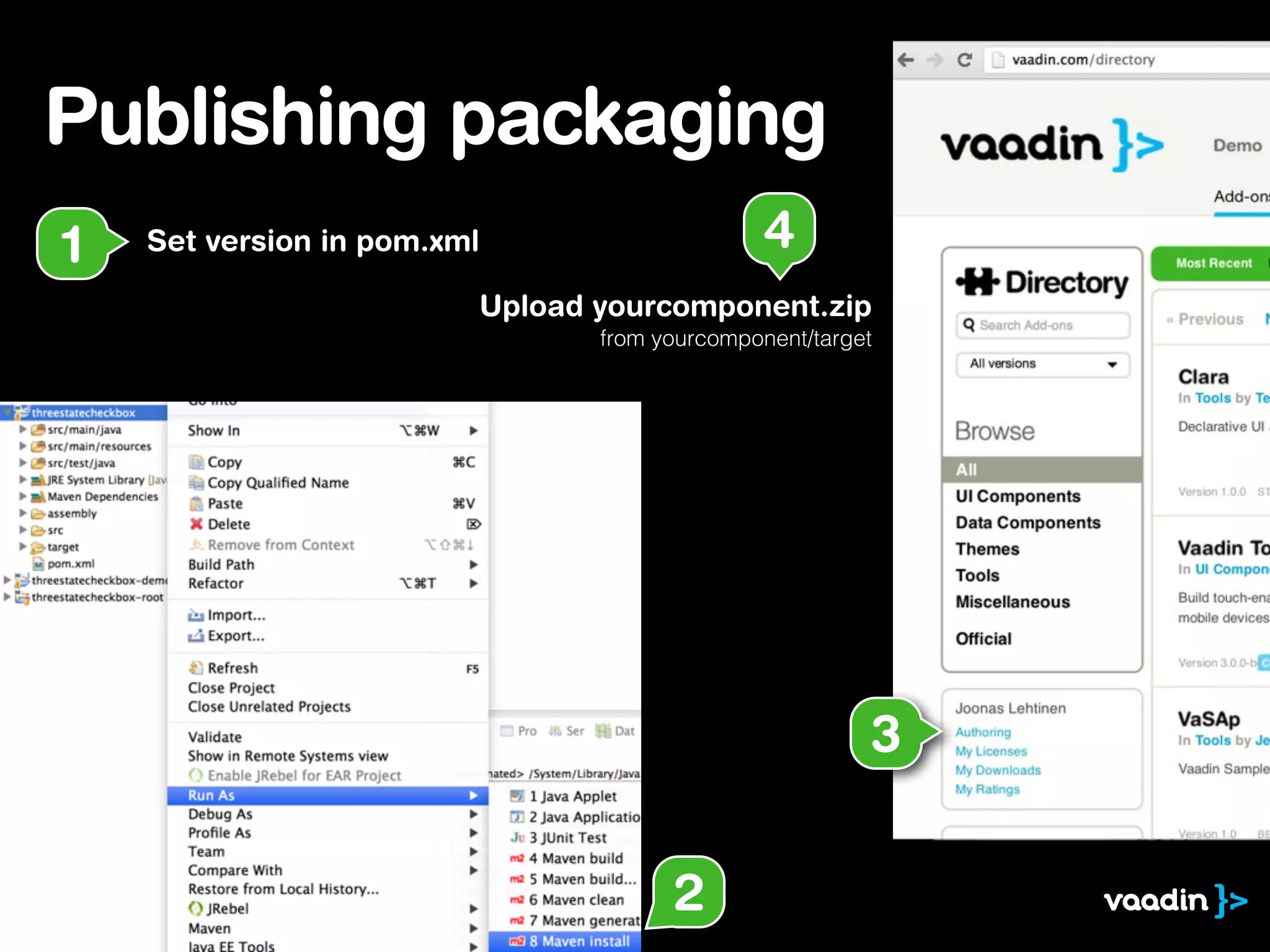 Publishing packaging
Set version in pom.xml1
2
3
Upload yourcomponent.zip
from yourcomponent/target
4
 