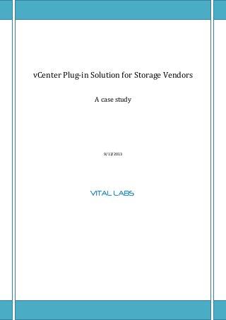 vCenter Plug-in Solution for Storage Vendors
A case study
9/13/2013
 
