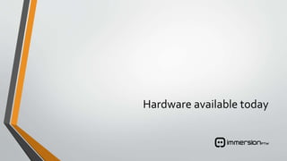 Hardware available today
 