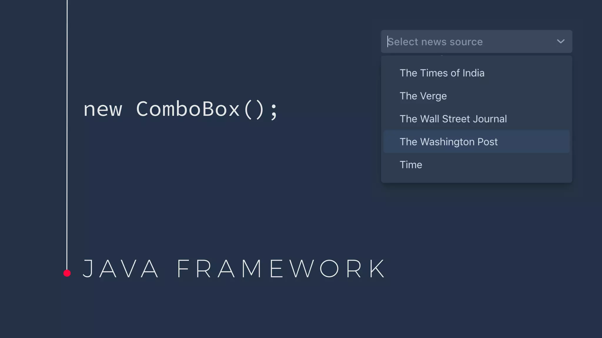 J A V A F R A M E W O R K
new ComboBox();
 