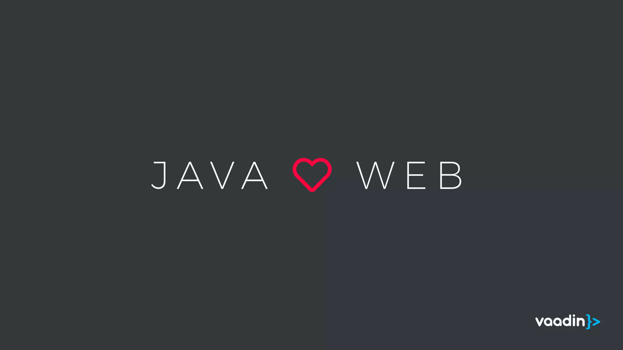 J A V A ♥ W E B
 