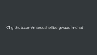 github.com/marcushellberg/vaadin-chat
 