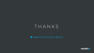 T H A N K S
@ M A R C U S H E L L B E R G
 