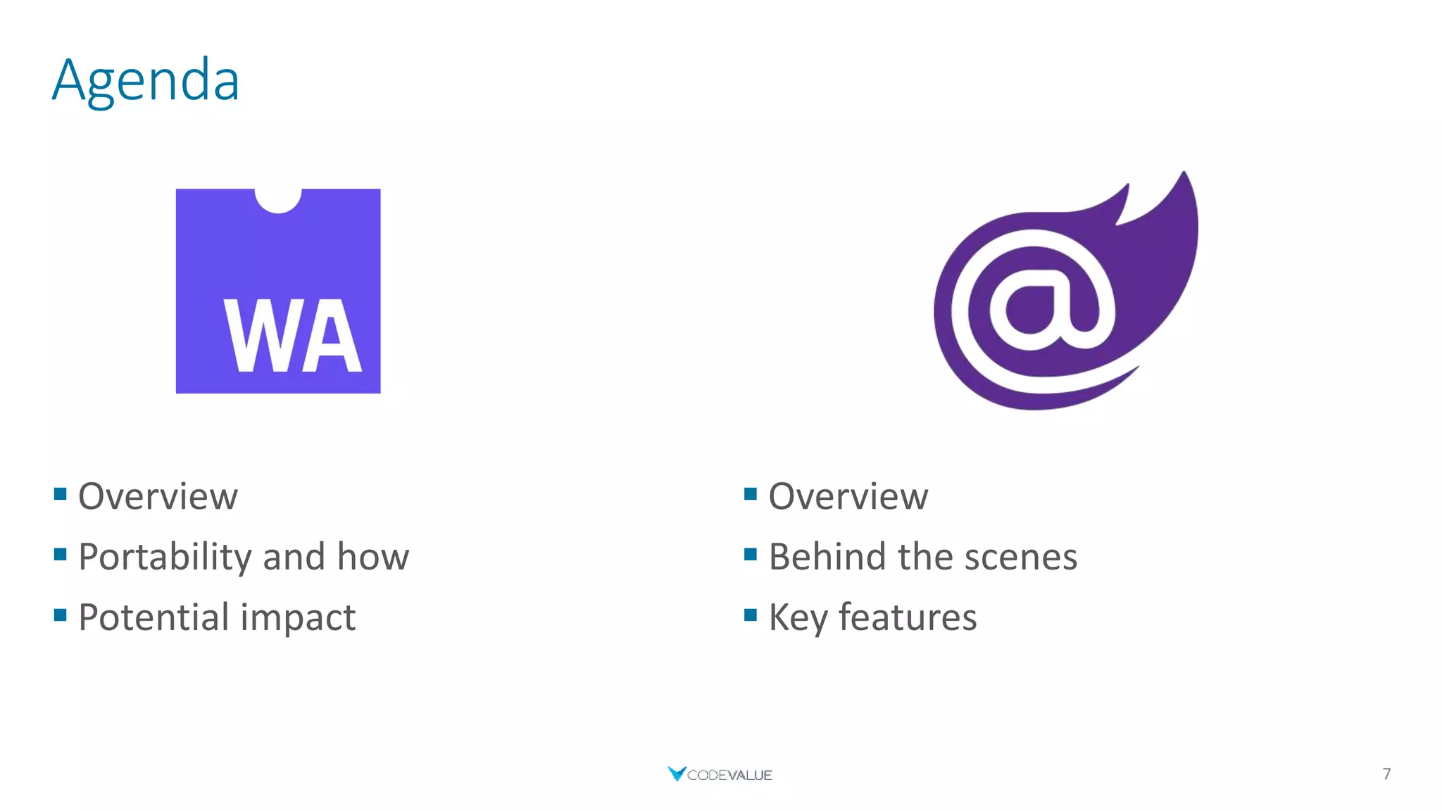 Agenda
 Overview
 Portability and how
 Potential impact
 Overview
 Behind the scenes
 Key features
7
 