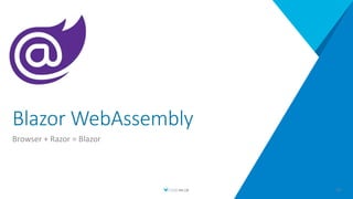 Blazor WebAssembly
Browser + Razor = Blazor
23
 