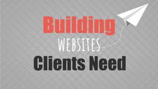 Building websites client want