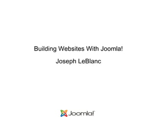 Building Websites With Joomla! Joseph LeBlanc 