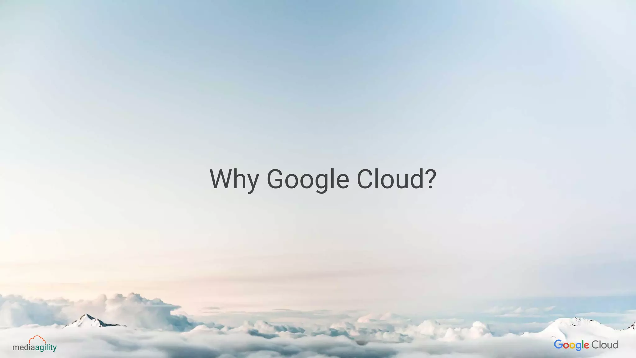 Why Google Cloud?
 