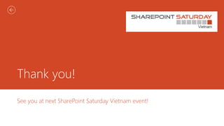 Thank you!
See you at next SharePoint Saturday Vietnam event!
 