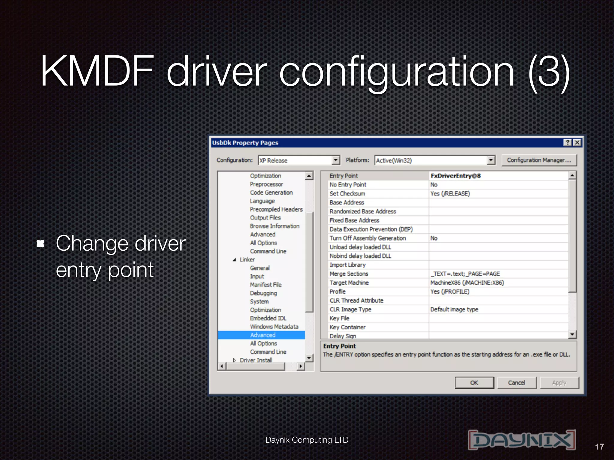 Daynix Computing LTD
KMDF driver conﬁguration (3)
Change driver
entry point
17
 