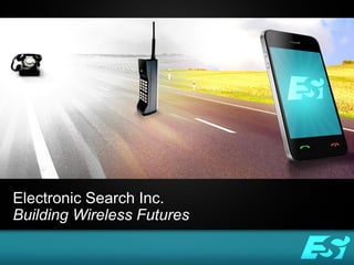 Electronic Search Inc.
Building Wireless Futures

   Electronic Search Inc. -- Building Wireless Futures
 