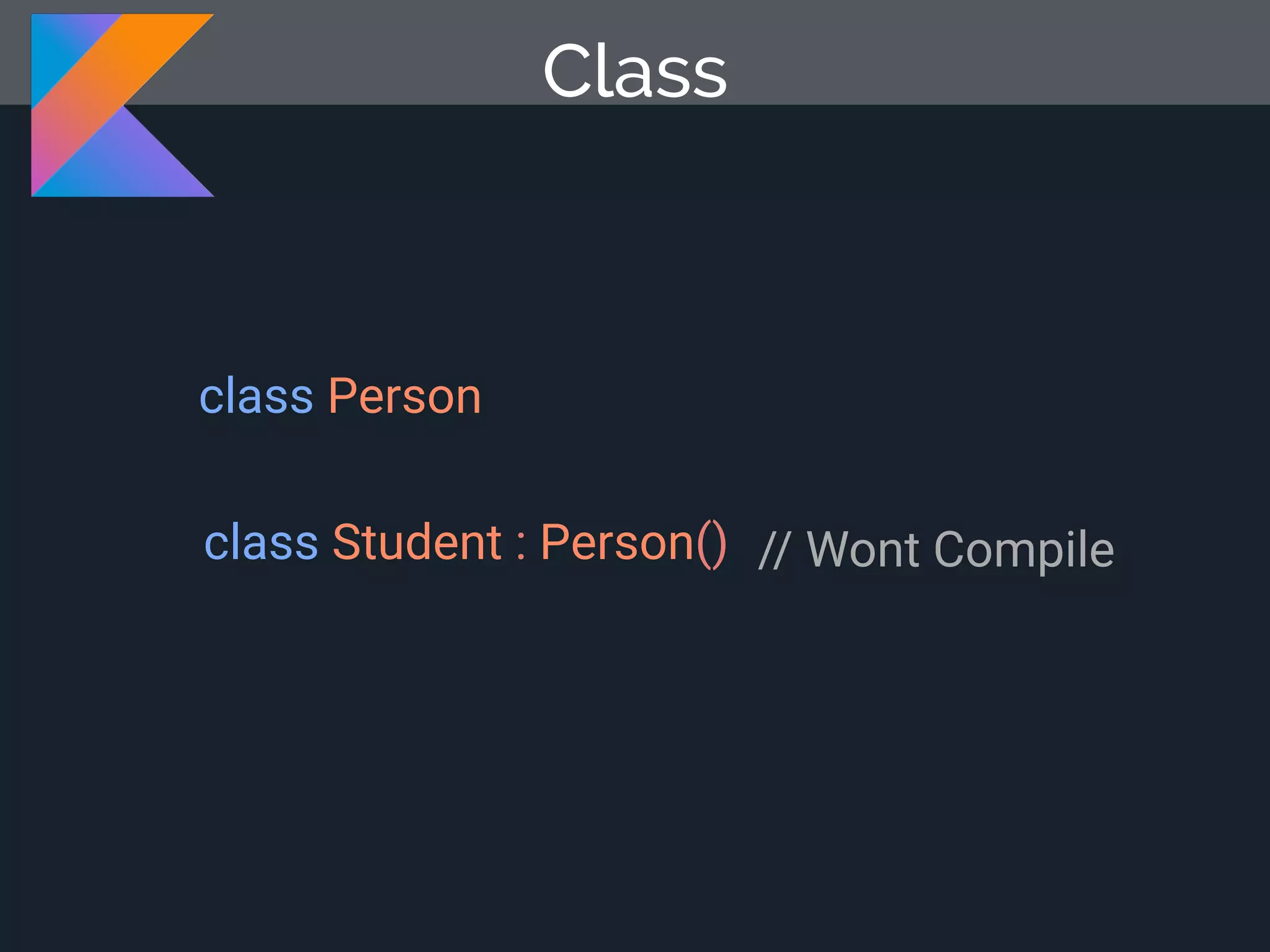 Class // Wont Compileclass Student : Person() class Person 