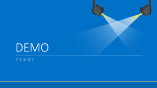 DEMO
P’S & Q’S
 
