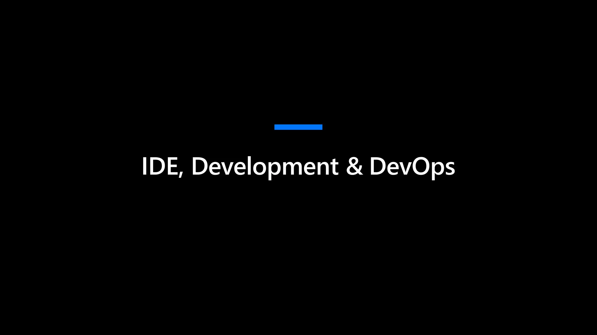 IDE, Development & DevOps
 