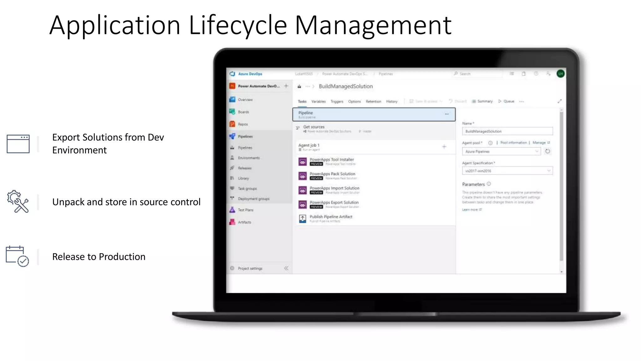 Application Lifecycle Management
Unpack and store in source control
Release to Production
Export Solutions from Dev
Environment
 