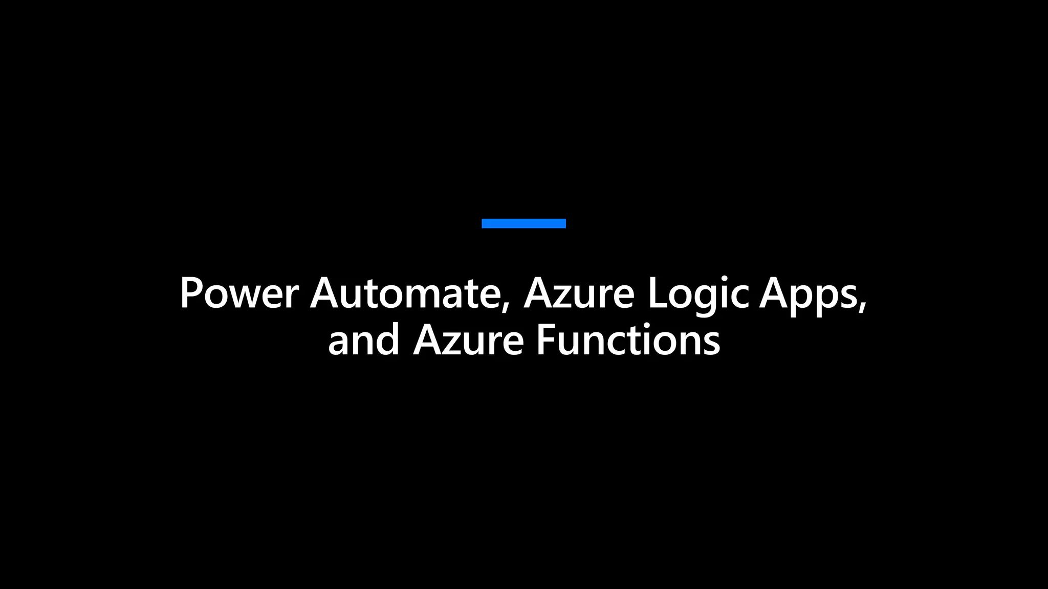 Power Automate, Azure Logic Apps,
and Azure Functions
 