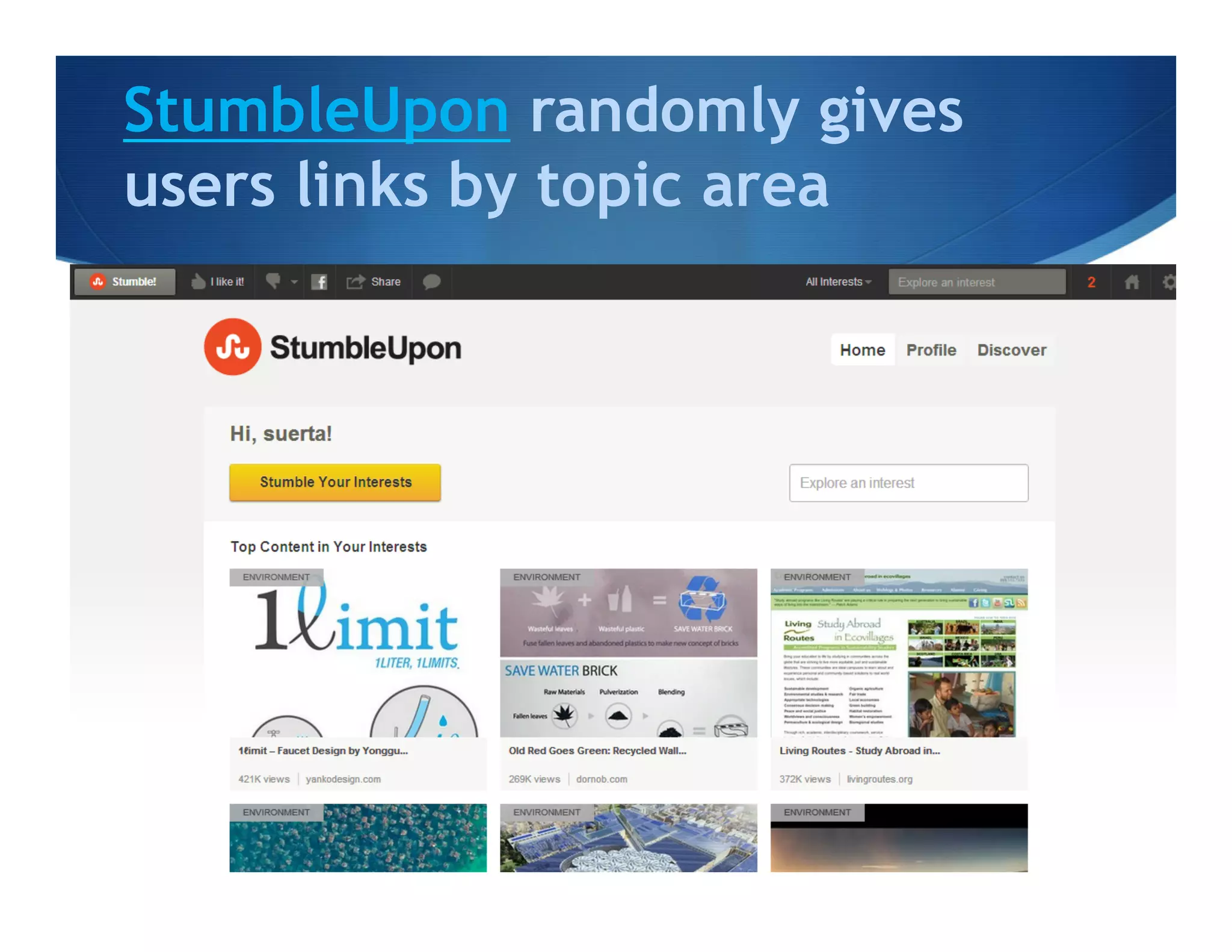 StumbleUpon randomly gives
users links by topic area
 