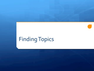 Finding	
 Topics	
 
 