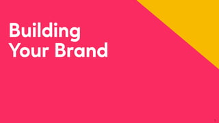 Building
Your Brand
1
 