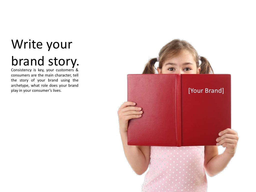 Write your brand story.<br />Consistency
