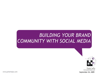 [object Object],BUILDING YOUR BRAND COMMUNITY WITH SOCIAL MEDIA 