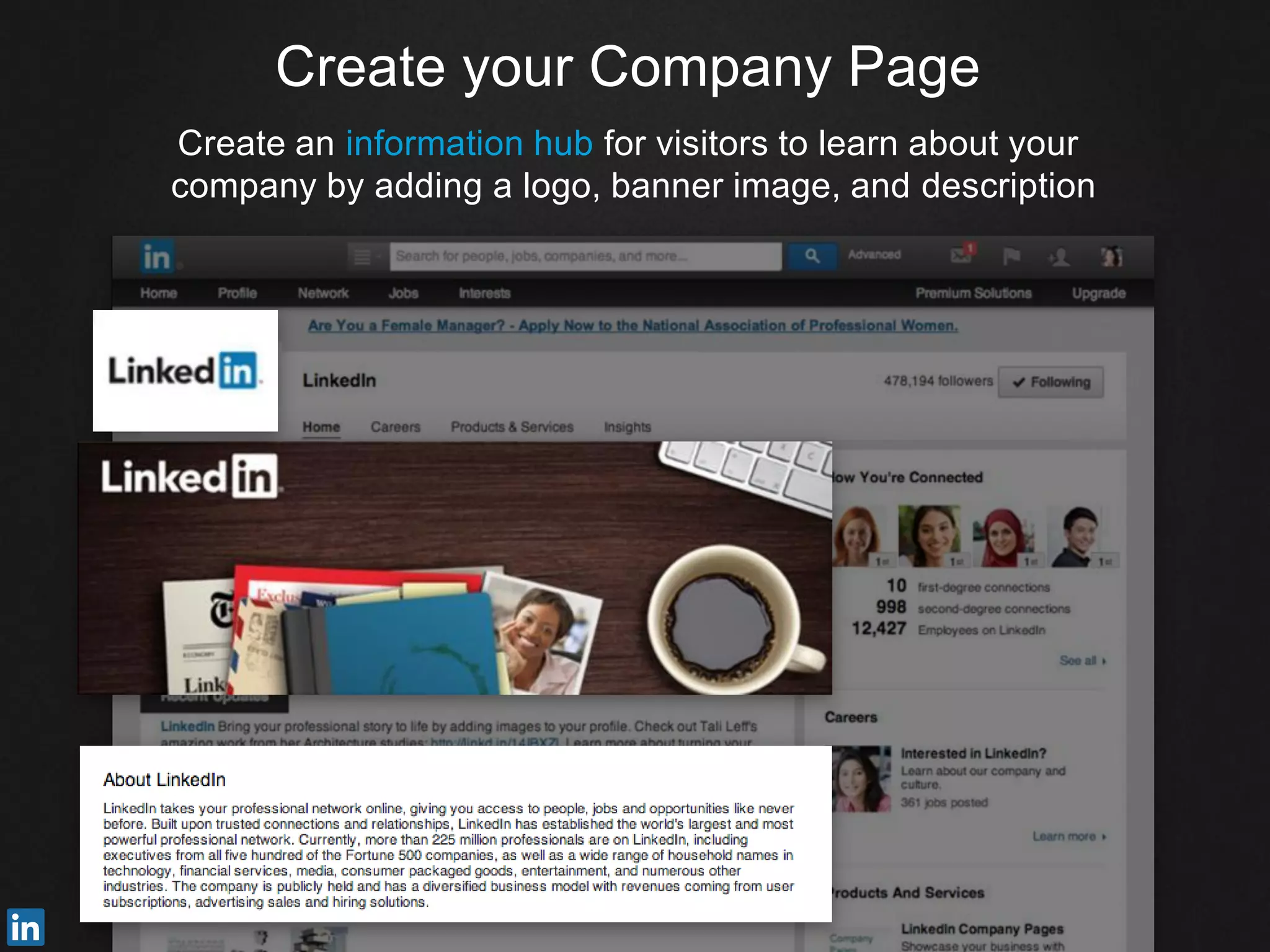 Create your Company Page
Create an information hub for visitors to learn about your
company by adding a logo, banner image, and description
 
