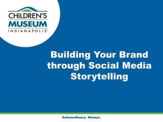 Building Your Brand
through Social Media
     Storytelling
 