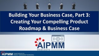 Building your Business Case (Part 3)