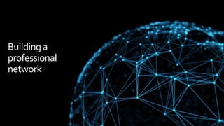 Buildinga
professional
network
 