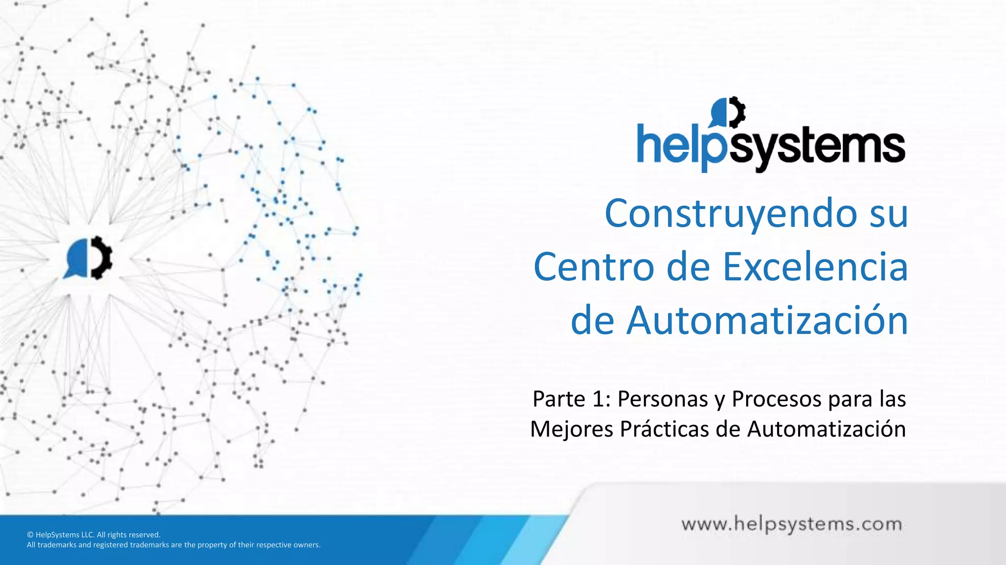 Construyendo su
Centro de Excelencia
de Automatización
Parte 1: Personas y Procesos para las
Mejores Prácticas de Automatización
 