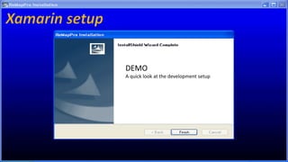 DEMO
A quick look at the development setup
 