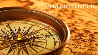 Navigation and lists
 