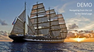 DEMO
Navigating from the List
to the Detail page
 