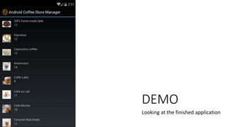 DEMO
Looking at the finished application
 