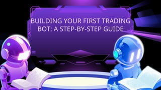 Building Your First Trading Bot A Step-by-Step Guide.pptx