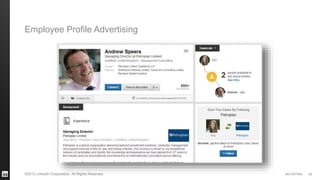 #STAFFING©2013 LinkedIn Corporation. All Rights Reserved. 29
Employee Profile Advertising
 
