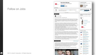 #STAFFING©2013 LinkedIn Corporation. All Rights Reserved. 31
Follow on Jobs
 
