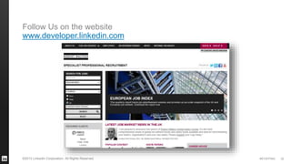 #STAFFING©2013 LinkedIn Corporation. All Rights Reserved. 32
Follow Us on the website
www.developer.linkedin.com
 