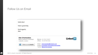 #STAFFING©2013 LinkedIn Corporation. All Rights Reserved. 33
Follow Us on Email
 