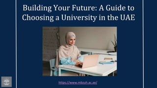 Building Your Future: A Guide to
Choosing a University in the UAE
https://www.mbzuh.ac.ae/
 