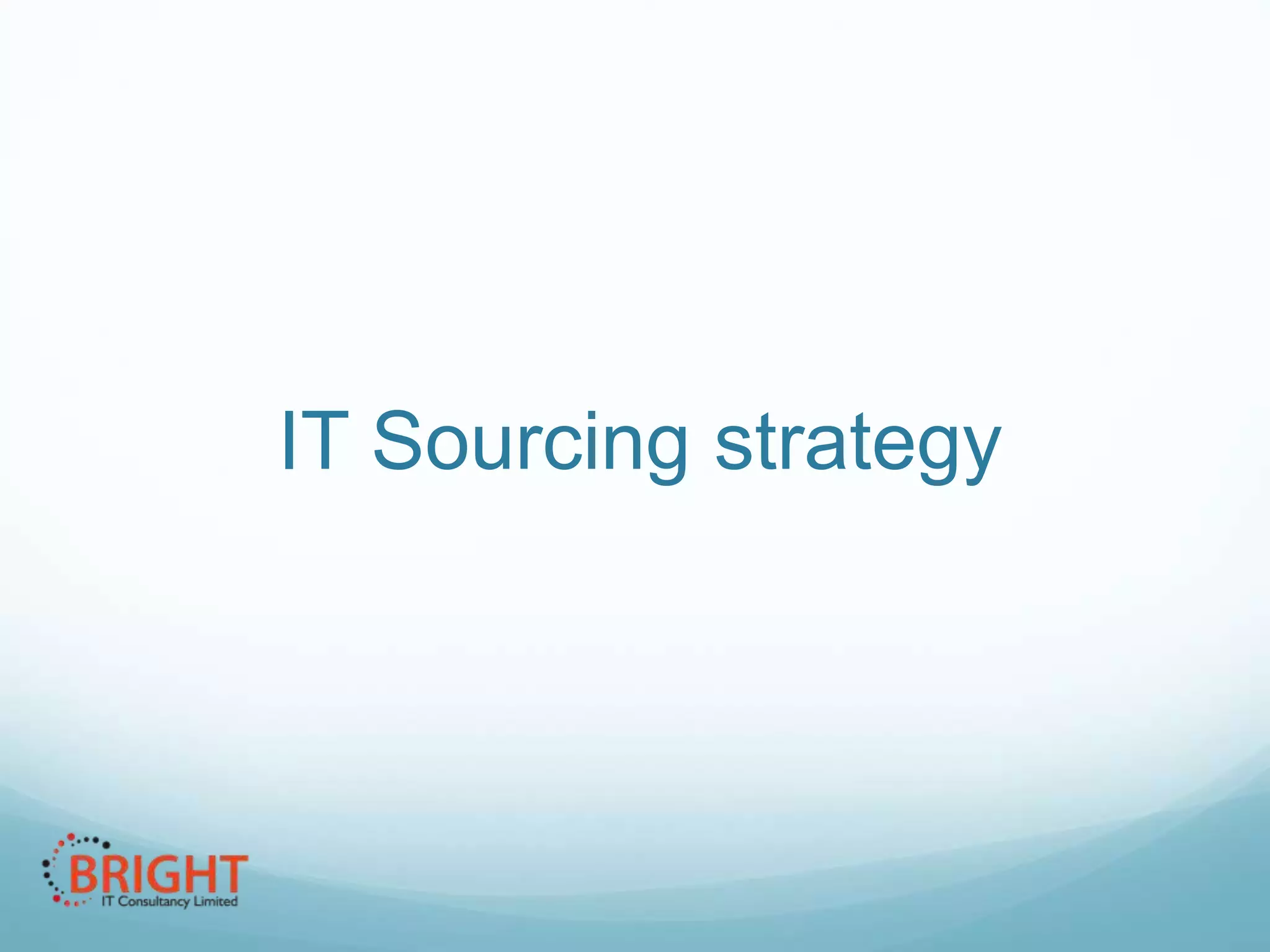 IT Sourcing strategy

 