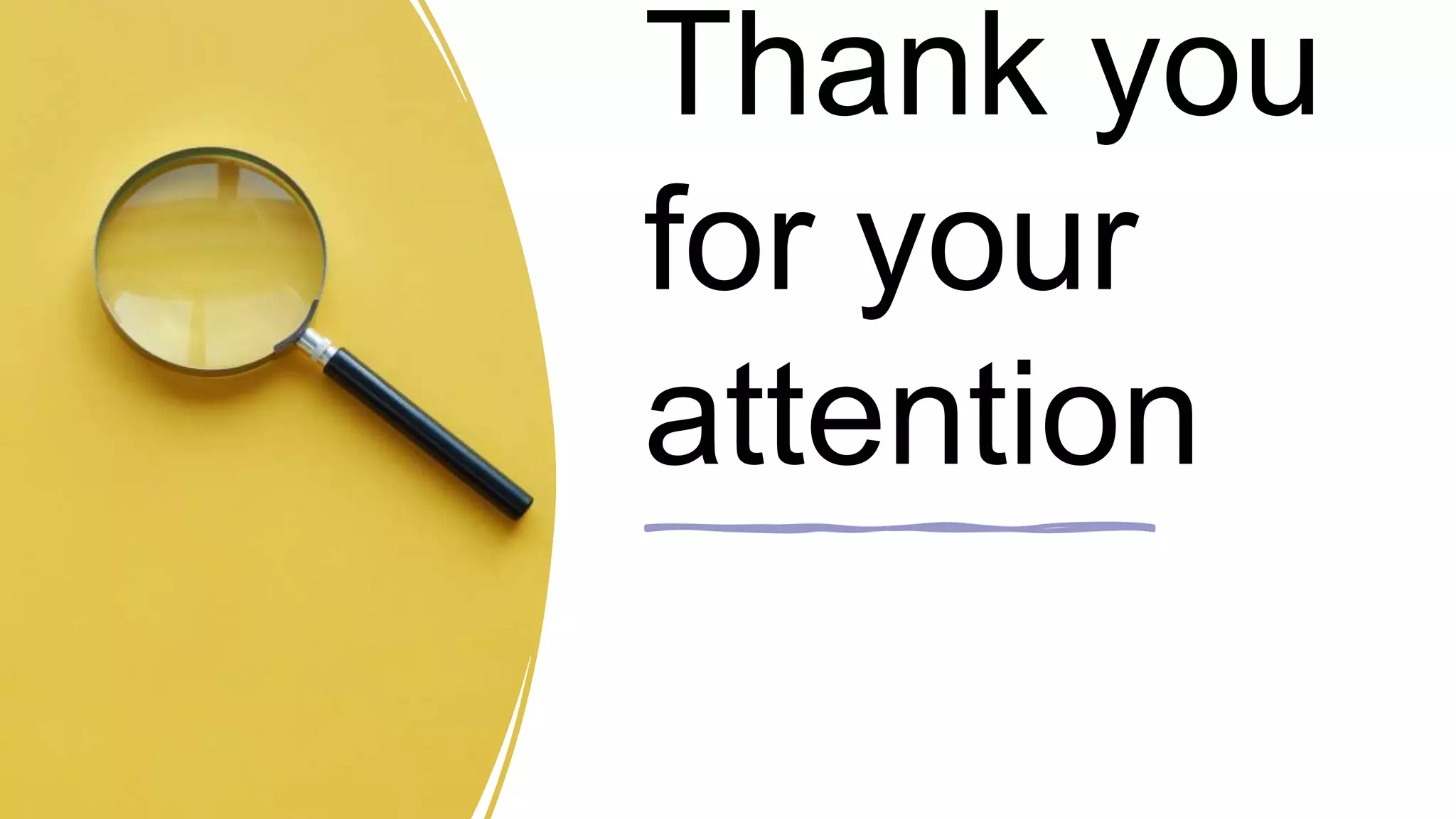 Thank you
for your
attention
