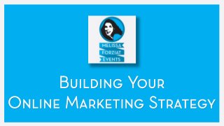 Building Your
Online Marketing Strategy
 